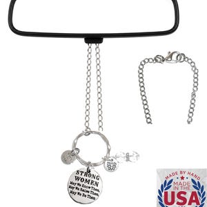 Strong Women, May We know them, Be Them, Raise Them - Rear View Mirror Car Charm Ornament Sun Catcher Stainless Steel Chain, Gift bag