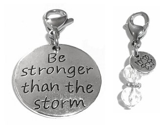 Be Stronger Than The Storm Clip On Charm - Zipper Charm -  Backpack Charms - Keychain Charm - Purse Charm -  Clip On Charm for Bracelets