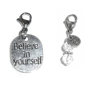 Believe in Yourself Clip On Charm - Zipper Charm -  Backpack Charms - Keychain Charm - Purse Charm -  Clip On Charm for Bracelets
