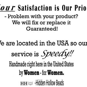 The image is a promotional image for a company called "Handmade right here in the United States by Women - for Women." It features a bold statement that reads "Your satisfaction is our priority" and emphasizes the company's commitment to providing excellent service. The image also includes a tagline that reads "HIDDEN HULLOW BEADS" and a reference to a website, "HH - Hidden Hollow Beads."