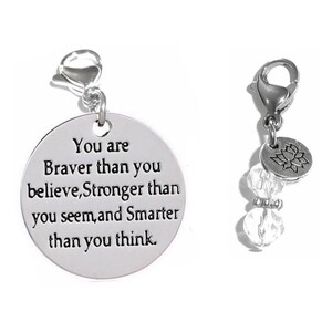 You Are Braver, Stronger, Smarter Clip On Charm - Zipper Charm -  Backpack Charms - Keychain Charm - Purse Charm -  Charm for Bracelets