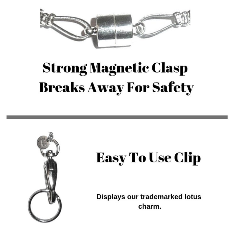 May include: A silver magnetic clasp necklace with a safety breakaway feature. The clasp is shown in the top image. The bottom image shows a silver clip with a key ring attached. The text "Easy To Use Clip" is displayed below the image. The text "Displays our trademarked lotus charm." is displayed below the text.