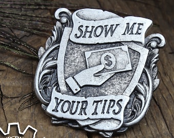 Show Me Your Tips Badge - Pewter Pin - Handcrafted Accessories by Doctor Gus - LARP SCA - Kilt Pin - Rennie Gifts
