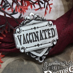 Vaccinated Badge - Fine Handcrafted Pewter Pin by Doctor Gus Designs