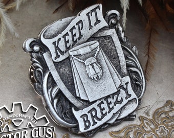 Keep It Breezy Badge - Pewter Pin - Handcrafted Accessories by Doctor Gus - LARP SCA - Kilt Pin - Rennie Gifts