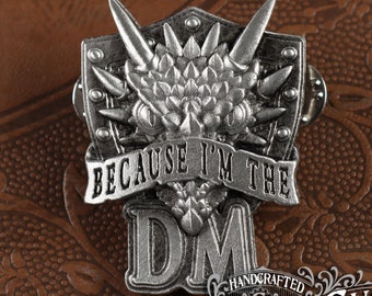 Because I'm the DM Badge - Pewter Pin - Handcrafted Accessories by Doctor Gus - Gaming RPG LARP Roleplaying Enamel Pin Badge - Kilt Pin