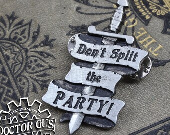 Don't Split the Party Badge - Pewter Pin - Handcrafted Accessories by Doctor Gus - Gaming RPG LARP Roleplaying Enamel Pin Badge - Kilt Pin