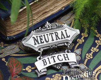 Bitch Alignment Badge --- Lawful, Neutral, or Chaotic Alignment Pin --- Doctor Gus Handcrafted Pewter --- Gaming LARP Ren Faire Cosplay