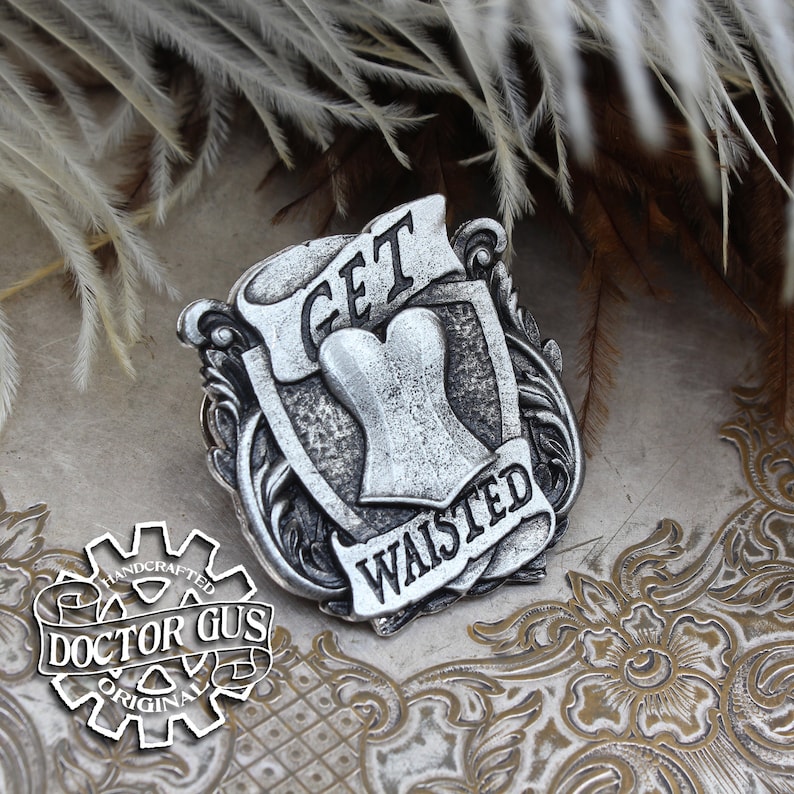 Get Waisted Badge  Pewter Corset Pin  Handcrafted image 0