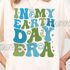 In My Earth Day Era Shirt, Earth Day Gift Tee, Earth Day T-Shirt, Climate Change Awareness Shirt, Earth Awareness Gift, Love Earth T-Shirt