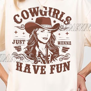 Cowgirl Just Wanna Have Fun Shirt, Funny Cowboy Girl Shirt, Cowgirl Gift, Western Cowgirl Shirt,  Cowgirl Tee, Western Graphic Tee For Women