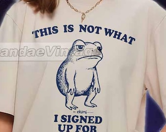 Camiseta "Esto no es lo que firmé", camiseta divertida de rana, camiseta retro de meme, camiseta vintage con gráfico de rana, camiseta para amantes de las ranas, regalo para amantes de las ranas