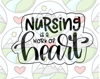 Nursing is a work of heart cookie cutter