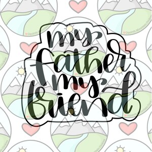 My father my friend Cookie Cutter