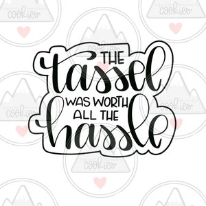 The tassel was worth all the hassle Cookie Cutter