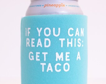 taco drink koozie, get me a taco koozie design, funny birthday gift, bachelorette gift idea, funny drink coolie, cinco de mayo coolie