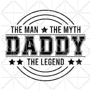 The Man The Myth Daddy The Legend SVG PNG PDF, Dad Svg, Father Svg, Father’s Day Svg, Dad Quote Svg, Dad Svg Designs, Dad Cricut Cut Files