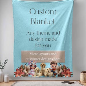 May include: A light blue blanket featuring the text Custom Blanket, Any theme and design made for you, and View layouts and customer designs here. The bottom displays a cartoon girl in a unicorn costume, three golden retriever puppies, and a boy.