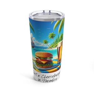 Jimmy Buffett 'Cheeseburger in Paradise' Tumbler for Parrothead Tumbler for Jimmy Buffett fan tumbler for Jimmy Buffett lover tumbler