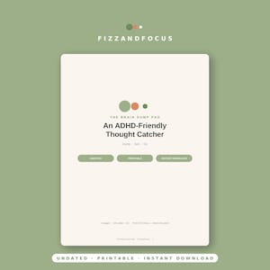 May include: A cream-colored digital planner page titled The Brain Dump Pad: An ADHD-Friendly Thought Catcher. It features the text Dump, Sort, Do, and three buttons labeled Undated, Printable, and Instant Download. The header reads FIZZANDFOCUS.