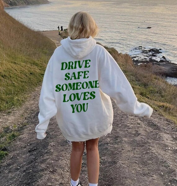 Drive Safe Someone Loves You Aesthetic Hoodie Positive Quote Etsy