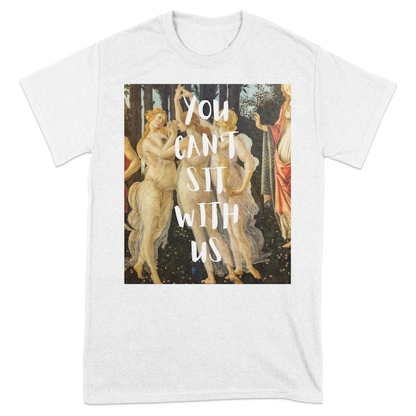 Renaissance Art You Can't Sit With Us T-Shirt, Funny Classical Painting Tee, Unique Artistic Apparel