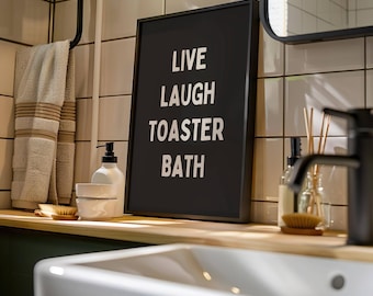 Wall Art Print Live Laugh Toaster Bath Sarcastic Funny Bathroom Decor | Black And White