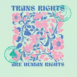 Pode incluir: Gráfico digital com o texto "TRANS RIGHTS ARE HUMAN RIGHTS" em azul. O design apresenta flores cor-de-rosa e folhas azuis sobre um fundo verde claro. Existem também dois selos circulares verdes com texto e um coração.
