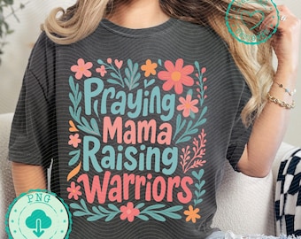 Praying mama raising warriors png, Praying mama png, boho floral mama png mama png mothers day png Christian Mom Shirt Bible verse mom SS070