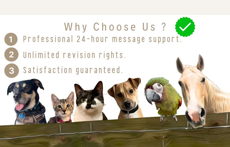 May include: A graphic with a green checkmark and text that reads "Why Choose Us?" with three numbered points: 1. Professional 24-hour message support. 2. Unlimited revision rights. 3. Satisfaction guaranteed. The graphic features a variety of animals including a dog, cat, parrot, and horse looking over a wooden fence.