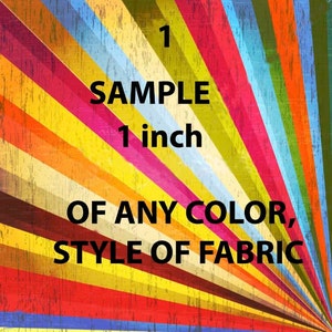 Sample of any one fabric Swatch in my shop .. any color or style ...no International ...