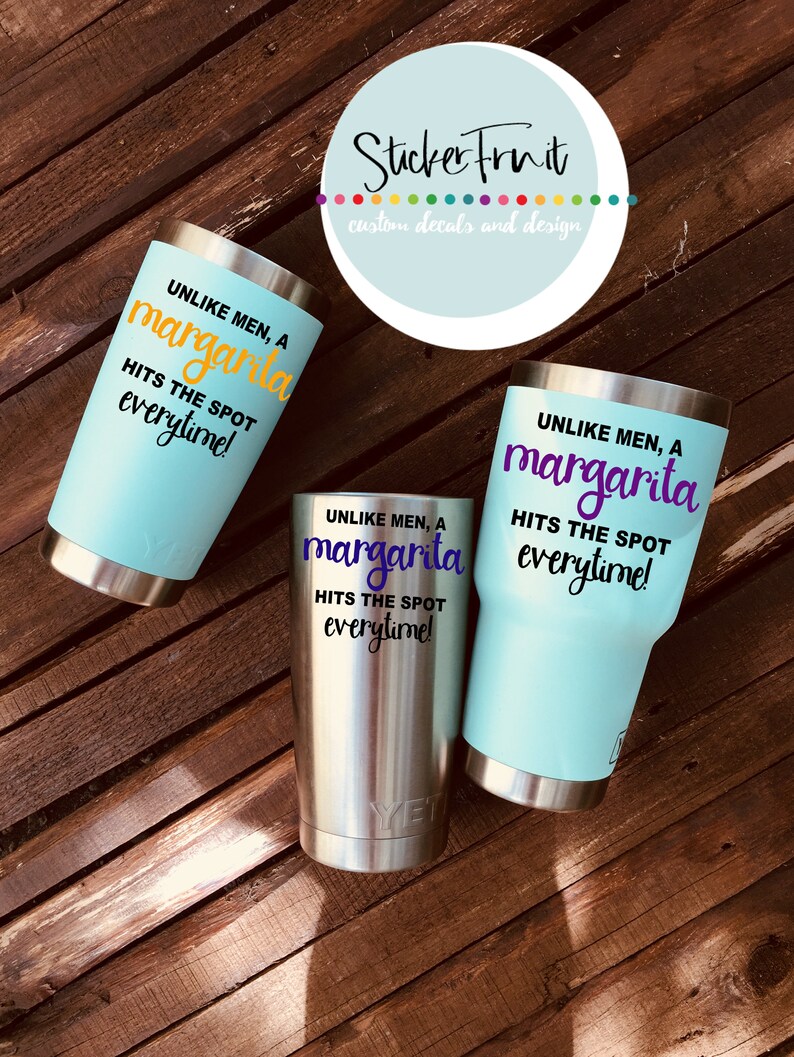 Unlike Men a Margarita Hits the Spot Every Time Decal Yeti Etsy