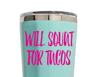 Will Squat for Tacos Decal Fitness Decal Girl Boss Decal, iPad Decal, Phone Decal, Ice Chest Decal, Tumbler Decal, Yeti Decal, Rambler Decal