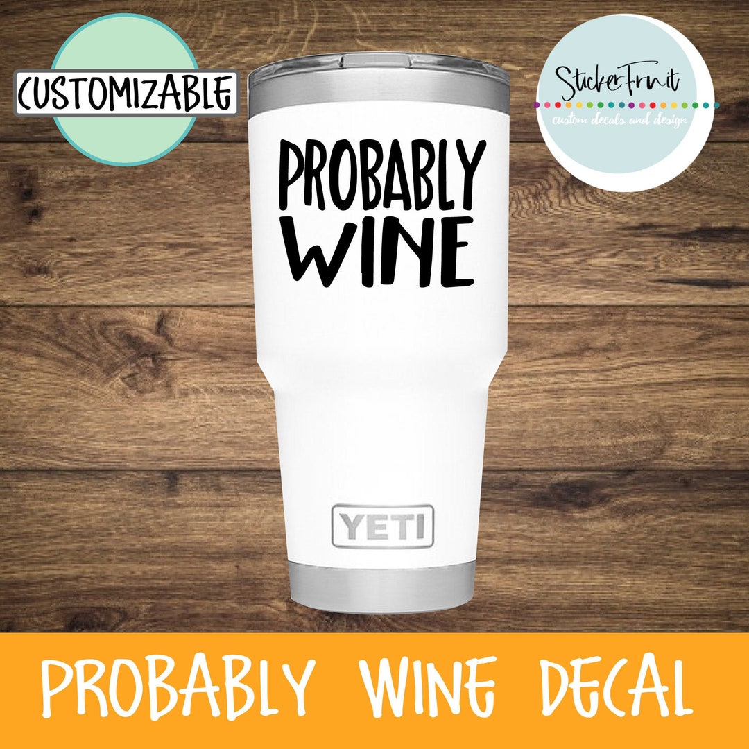 Probably Wine Decal Wine Drinker Gift Wine Drinker Decal Wine Etsy UK