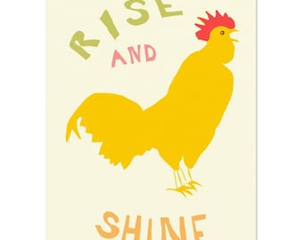 Rise and Shine Rooster Art Print Original Chicken Poster Museum-Quality Paper
