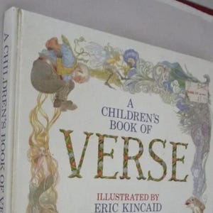 May include: A Children's Book of Verse, illustrated by Eric Kincaid. The book cover features a whimsical illustration of a man, fairies, and floral designs. The title is in large, decorative letters.