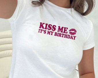 Kiss Me It's My Birthday Baby Tee: 90s Y2K Fitted Top