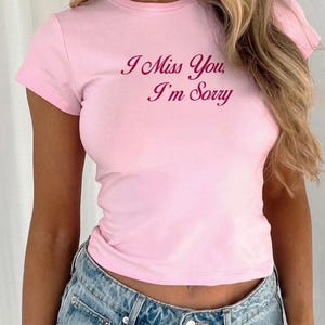 I miss you, I&#39;m sorry Baby Tee, Slogan 90&#39;s Baby Tee, Concert Baby Tee, Aesthetic Tees, Pop Concert Graphic Shirt, Iconic Tees, Y2K Baby Tee