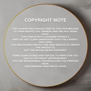 May include: A circular graphic with a gold border and the text "COPYRIGHT NOTE". The text explains that the characters/images belong to their owners and are not sold, and that the item is not a licensed product.