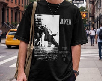 Je zou het niet snappen T-shirt | Joaquin Phoenix Joker 2019 Filmshirt