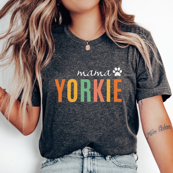 Yorkie Mama T Shirt, Yorkie Mom Tee, Dog Mom Tee, Dog Lover Tee, Yorkie Dog Lover Tshirt, Pet Lover Tee, Yorkie Owner Gift, Gift For Dog Mom