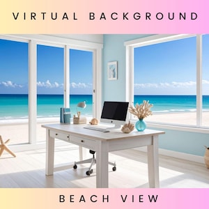 May include: A virtual background image featuring a beach view. The scene includes a white desk with a computer, a lamp, and decorative items. Large windows offer a view of the ocean and sky. The text "VIRTUAL BACKGROUND" and "BEACH VIEW" are displayed.
