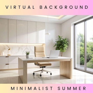 May include: A modern office interior with a desk, chair, and laptop. The room has white cabinets, a marble effect wall, and a large window overlooking trees. The text "VIRTUAL BACKGROUND" and "MINIMALIST SUMMER" are visible.