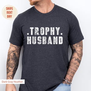Trophy Husband Shirt, Gift For Him, Funny Husband Shirt, Gifts From Wife, Anniversary Gifts For Him, Gifts For Husband, Anniversary Present