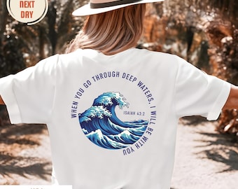 When You Go Through Deep Waters Sweatshirt, Beach Sweater, Christian Shirt, Bible Verse T- shirt, Religious Shirt, Faith Tee,Women Christian
