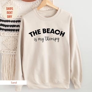 The Beach Is My Therapy Sweatshirt, Beach Sweatshirt, Therapy Sweatshirt, Beach Shirt, Travel Sweatshirt, Cozy Sweatshirt, Summer Sweatshirt