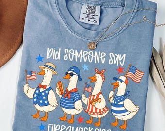 Did Someone Say Firequacker Shirt, American Goose Shirt, Women's 4th Of July Gift, Patriotic Goose Tee, American Flag Shirt, Comfort Colors®