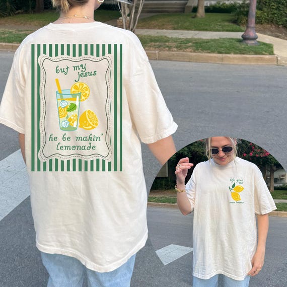 Comfort Colors® Jesus Lemonade Shirt, But My Jesus He Be Makin’ Lemonade, Life Gave Me Lemons Tee, Faith Christianity Tee, Christian Apparel