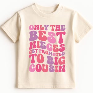 Only The Best Nieces Get Promoted To Big Cousin Shirt and Onesie®, Niece Toddler & Youth Shirt, Big Cousin Shirt, Cool Cousins Club T-shirts