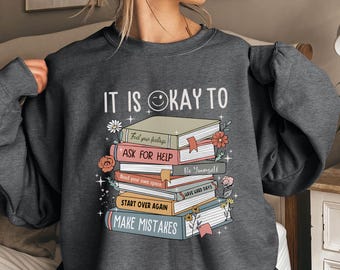 It&#39;s Okay To Sweatshirt, Mental Health Sweatshirt, School Counselor Gifts, Mental Health Sweatshirt, Counselor Gifts, Positive Sweatshirts